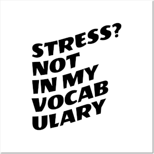 Stress? Not In My Vocabulary Posters and Art